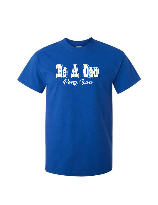 Be A Dan T-Shirt PREORDER