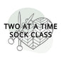 Two at a Time - Sock Knitting Class